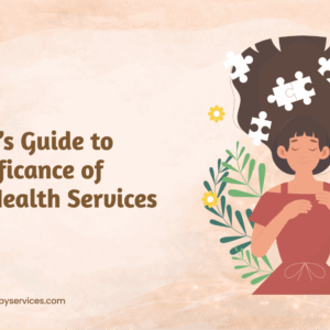Beginner’s Guide to the Significance of Mental Health Services