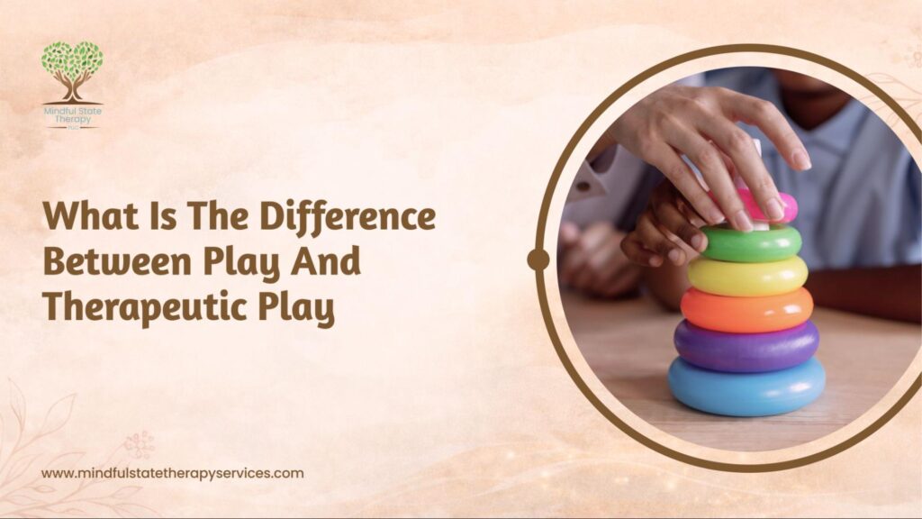 What Is The Difference Between Play And Therapeutic Play