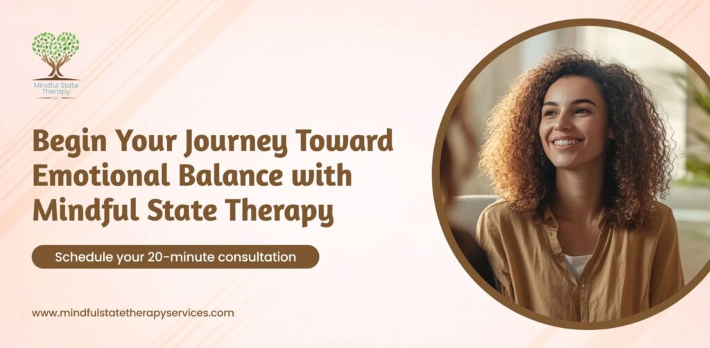 Begin Your Journey Toward Emotional Balance with Mindful State Therapy
