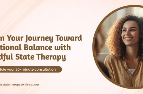 Begin Your Journey Toward Emotional Balance with Mindful State Therapy