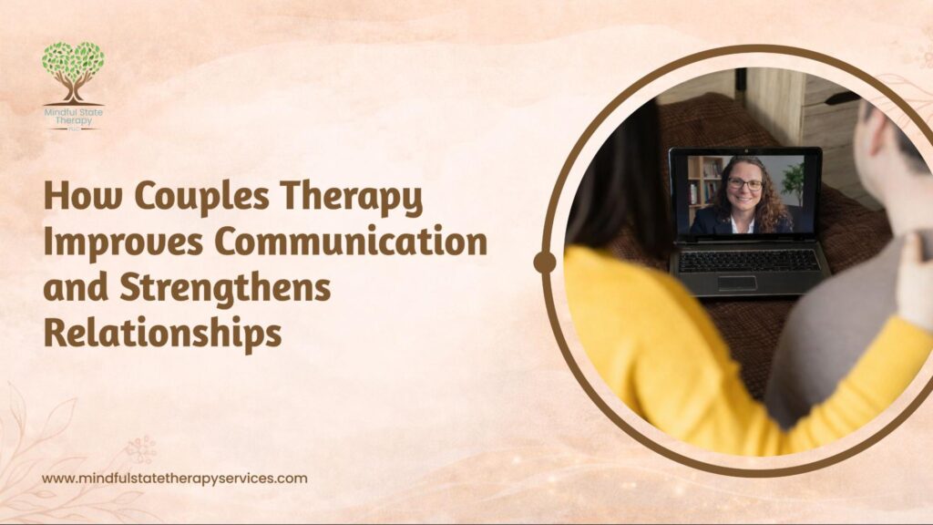 How Couples Therapy Improves Communication and Strengthens Relationships