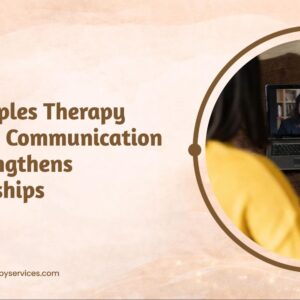 How Couples Therapy Improves Communication and Strengthens Relationships